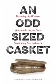 An Odd Sized Casket: Featuring the Winners of the Owl Canyon Press Short Story Hackathon #4: Featuring the Winners of the