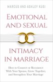Emotional and Sexual Intimacy in Marriage: How to Connect or Reconnect With Your Spouse, Grow Together, and Strengthen Your Marriage (Better Marriage Series, #2) (eBook, ePUB)