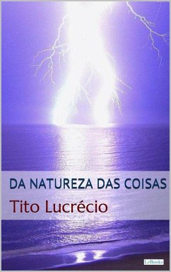 Da Natureza das Coisas - Lucrécio (eBook, ePUB) - Lucrécio, Tito