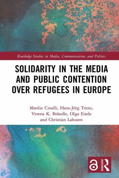 Solidarity in the Media and Public Contention over Refugees in Europe (eBook, ePUB) - Cinalli, Manlio; Trenz, Hans-Jörg; Brändle, Verena; Eisele, Olga; Lahusen, Christian