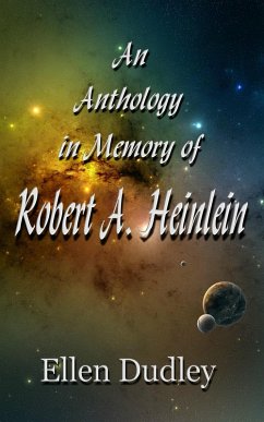 An Anthology in Memory of Robert A. Heinlein (eBook, ePUB) - Dudley, Ellen Elizabeth