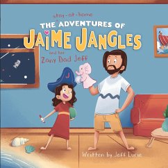 The Stay-At-Home Adventures of Jaime Jangles and her Zany Dad Jeff - Lurie, Jeff