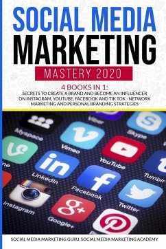 Social Media Marketing Mastery 2020 4 Books in 1 - Academy, Social Media Marketing; Guru, Social Media Marketing