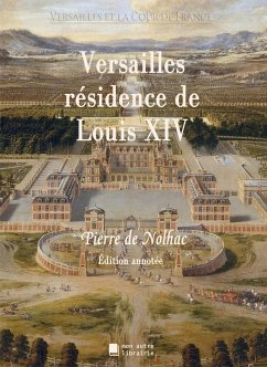 Versailles résidence de Louis XIV - De Nolhac, Pierre