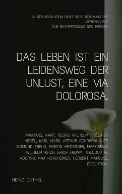 Das Leben ist ein Leidensweg der Unlust, eine Via Dolorosa. (eBook, ePUB) - Duthel, Heinz