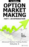 Option Market Making : Part 1, An Introduction (Extrinsiq Advanced Options Trading Guides, #3) (eBook, ePUB)