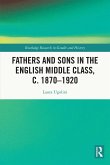 Fathers and Sons in the English Middle Class, c. 1870-1920 (eBook, ePUB)