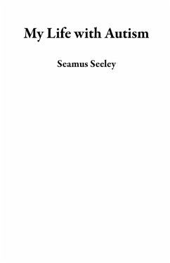 My Life with Autism (eBook, ePUB) - Seeley, Seamus