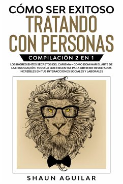 Cómo ser Exitoso Tratando con Personas (eBook, ePUB) - Aguilar, Shaun