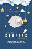 Night-time Stories for Children: A Beautiful Collection of Short Fun and Fantasy Bedtime Stories for All Ages