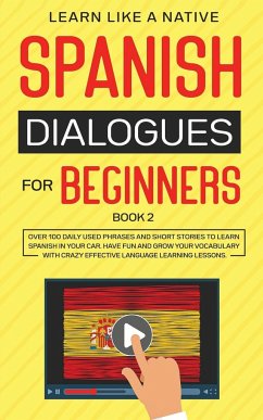 Spanish Dialogues for Beginners Book 2 - Learn Like A Native