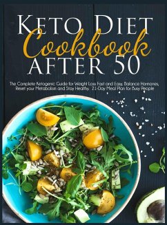 Keto Diet Cookbook After 50: The Complete Ketogenic Guide for Weight Loss Fast and Easy, Balance Hormones, Reset your Metabolism and Stay Healthy. - Kennedy, Joshua