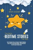 The Best Bedtime Stories for Kids: The Ultimate Collection of Short Mindful Tales for a Relaxing Night-Time Routine for You and Your Child