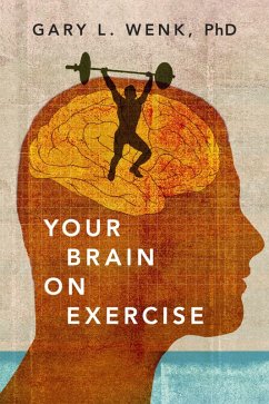 Your Brain on Exercise (eBook, PDF) - Wenk, Gary L.