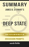 Summary of James B. Stewart&quote;s Deep State: Trump, the FBI, and the Rule of Law: Discussion prompts (eBook, ePUB)
