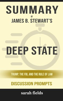 Summary of James B. Stewart’s Deep State: Trump, the FBI, and the Rule of Law: Discussion prompts (eBook, ePUB) - Fields, Sarah