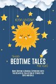 Short Bedtime Tales for Kids: Make Bedtime a Magical Experience with This Beautiful Collection of Stories for Boys and Girls