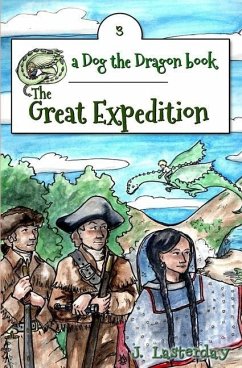 The Great Expedition: Dog the Dragon, Book 3 - Lasterday, J.