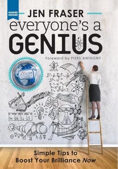 Everyone's a Genius: Simple Tips to Boost Your Brilliance Now - Fraser, Jennifer Lynn