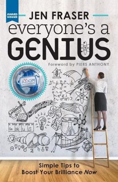 Everyone's a Genius: Simple Tips to Boost Your Brilliance Now - Fraser, Jennifer Lynn