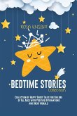 Bedtime Stories Collection: Collection of Happy Short Tales for Children of All Ages with Positive Affirmations and Great Morals