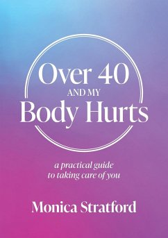 Over 40 and my Body Hurts - Stratford, Monica