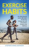 Exercise Habits (The Daily Exercise Habits Affordable To Help You Change Your Life And Achieve Freedom and Wellness) (eBook, ePUB)