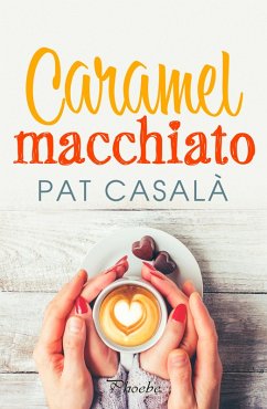 Caramel macchiato (eBook, ePUB) - Casalà, Pat