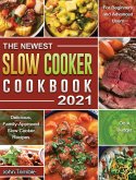 The Newest Slow Cooker Cookbook: Delicious, Family-Approved Slow Cooker Recipes for Beginners and Advanced Users on A Budget