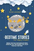Bedtime Stories for Happy Children: Original Fairy Tales for Children with Magic Characters. Help your Children to Fall Asleep Peacefully Every Night