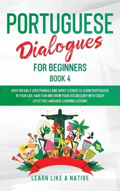 Portuguese Dialogues for Beginners Book 4 - Learn Like A Native
