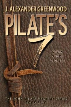 Pilate's 7: Seven Short Stories in the John Pilate Mystery Series - Greenwood, J. Alexander