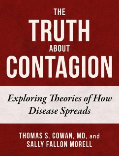 The Truth About Contagion (eBook, ePUB) - Cowan, Thomas S.; Fallon Morell, Sally