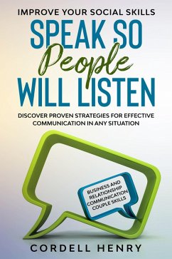 Cover Improve Your Social Skills: Speak So People Will Listen - Discover Proven Strategies For Effective Communication In Any Situation (eBook, ePUB)