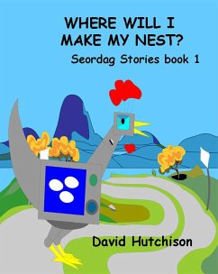 Where Will I Make My Nest (Seordag Stories, #1) (eBook, ePUB) - Hutchison, David