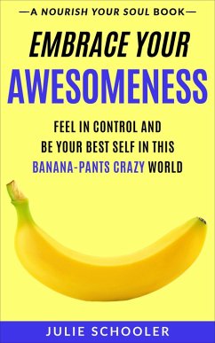 Embrace Your Awesomeness (Nourish Your Soul) (eBook, ePUB) - Schooler, Julie