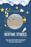 Dreamy Bedtime Stories for Kids: A Great Collection of Original Bedtime Stories for Children. Help your Little One to Fall Asleep Easily and Peacefull