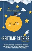Bedtime Stories for Kids: Beautiful Stories of Adventure and Friendship that Will Help your Children Fall Asleep Quickly and Happily into Their