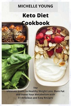 Keto Diet Cookbook: The Ultimate Guide to Healthy Weight Loss, Burn Fat and Boost Your Metabolism with 51 Delicious and Easy Recipes - Young, Michelle
