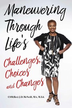 Maneuvering Through Life's Challenges, Choices and Changes (eBook, ePUB) - J. D. McNeill, CSM(Ret); M. Ed.; Ma