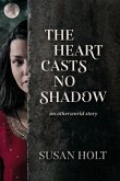 The Heart Casts No Shadow: an otherworld story