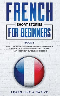 French Short Stories for Beginners Book 5 - Learn Like A Native
