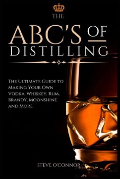 The ABC'S of Distilling - O'Connor, Steve