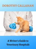 A Writer's Guide to Veterinary Hospitals (eBook, ePUB)