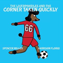 The Liverpoodles and the Corner Taken Quickly - Miller, Spencer; Florio, Harrison