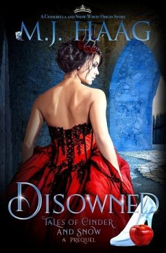 Disowned: A Cinderella and Snow White origin story - Haag, M. J.