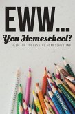 Eww.... You Homeschool? (eBook, ePUB)