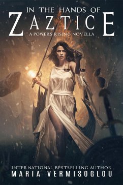 In the Hands of Zaztice (Powers Rising) (eBook, ePUB) - Vermisoglou, Maria