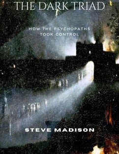 The Dark Triad: How the Psychopaths Took Control (eBook, ePUB) - Madison, Steve