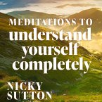 Meditations to Understand Yourself Completely (MP3-Download)